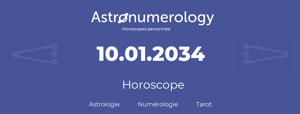 Horoscope pour anniversaire (jour de naissance): 10.01.2034 (10 Janvier 2034)