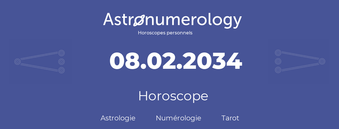 Horoscope pour anniversaire (jour de naissance): 08.02.2034 (08 Février 2034)