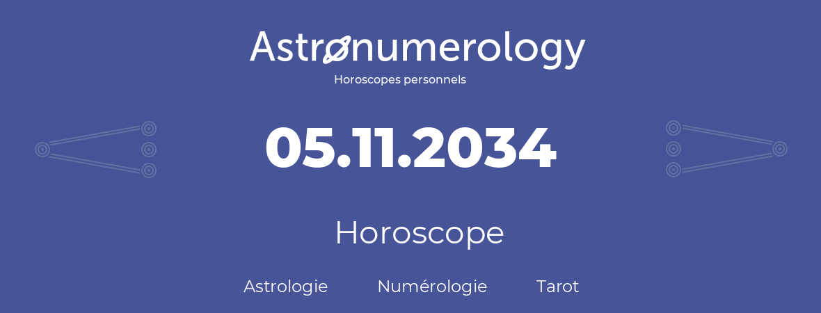 Horoscope pour anniversaire (jour de naissance): 05.11.2034 (5 Novembre 2034)