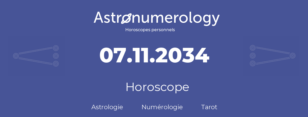 Horoscope pour anniversaire (jour de naissance): 07.11.2034 (07 Novembre 2034)