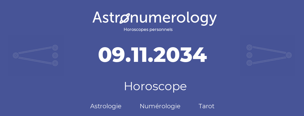 Horoscope pour anniversaire (jour de naissance): 09.11.2034 (09 Novembre 2034)