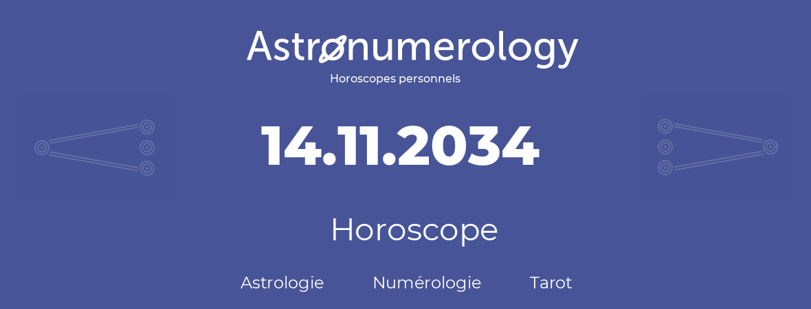 Horoscope pour anniversaire (jour de naissance): 14.11.2034 (14 Novembre 2034)