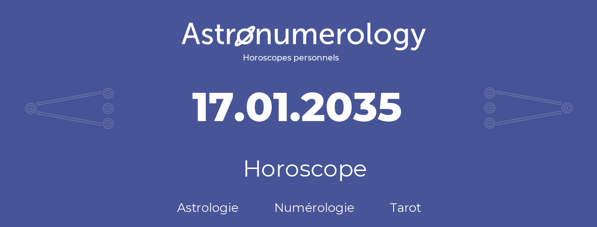 Horoscope pour anniversaire (jour de naissance): 17.01.2035 (17 Janvier 2035)