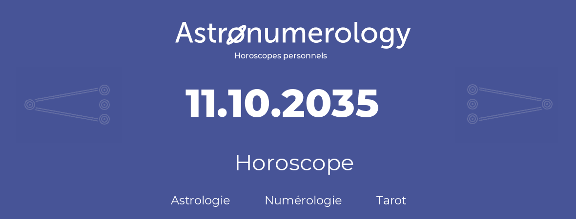 Horoscope pour anniversaire (jour de naissance): 11.10.2035 (11 Octobre 2035)