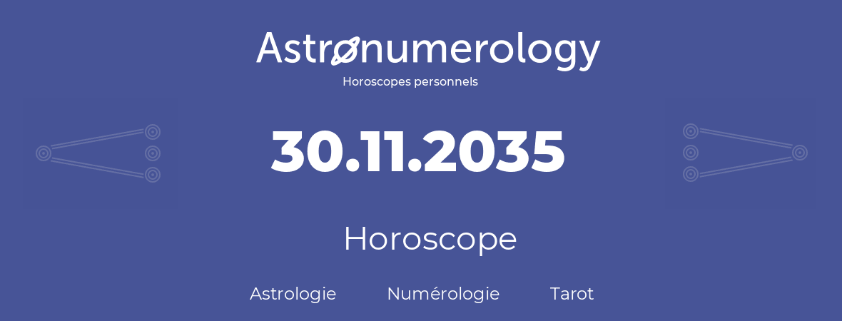 Horoscope pour anniversaire (jour de naissance): 30.11.2035 (30 Novembre 2035)