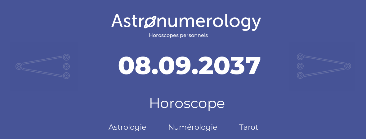 Horoscope pour anniversaire (jour de naissance): 08.09.2037 (8 Septembre 2037)