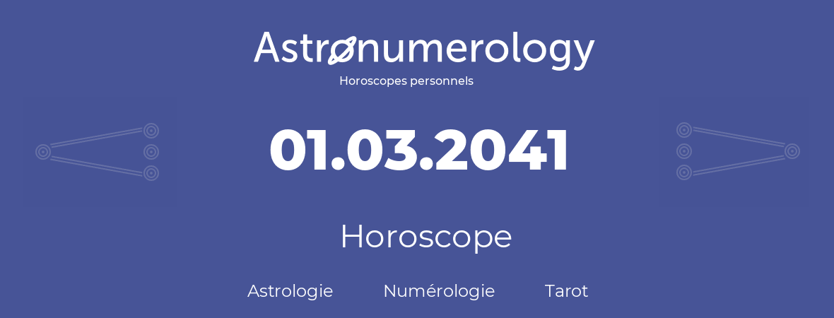Horoscope pour anniversaire (jour de naissance): 01.03.2041 (1 Mars 2041)