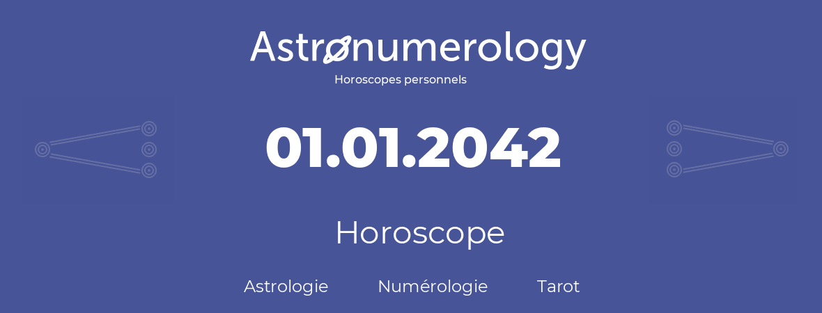 Horoscope pour anniversaire (jour de naissance): 01.01.2042 (01 Janvier 2042)
