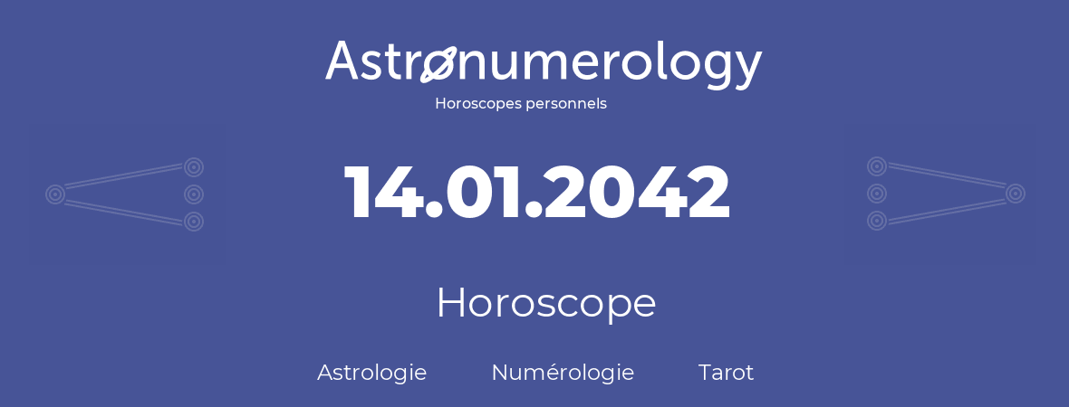 Horoscope pour anniversaire (jour de naissance): 14.01.2042 (14 Janvier 2042)