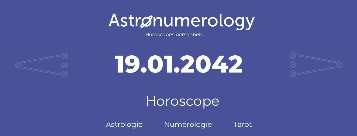 Horoscope pour anniversaire (jour de naissance): 19.01.2042 (19 Janvier 2042)