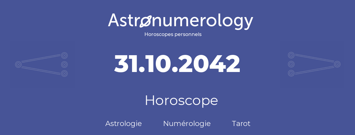 Horoscope pour anniversaire (jour de naissance): 31.10.2042 (31 Octobre 2042)