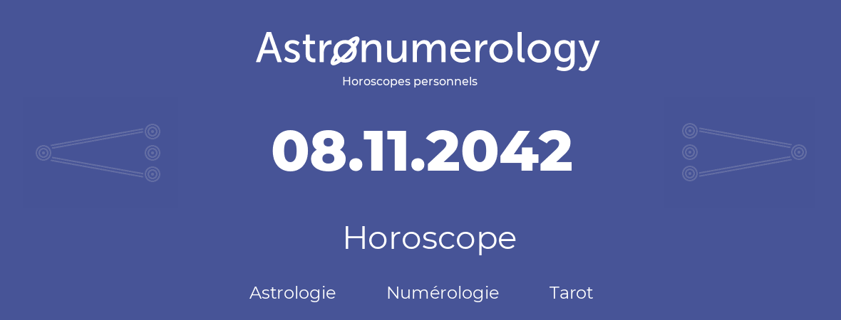 Horoscope pour anniversaire (jour de naissance): 08.11.2042 (8 Novembre 2042)