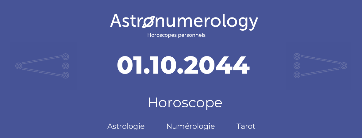 Horoscope pour anniversaire (jour de naissance): 01.10.2044 (01 Octobre 2044)