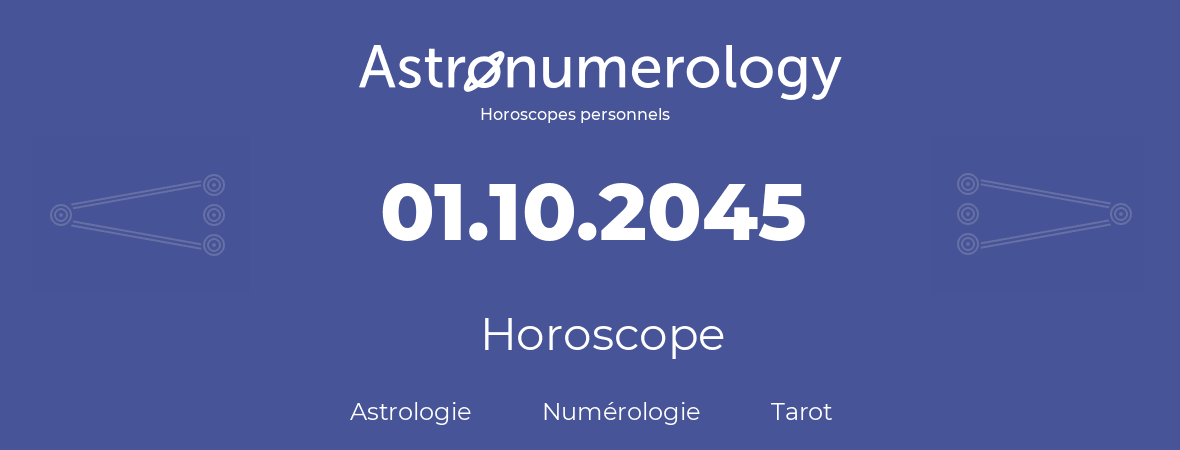 Horoscope pour anniversaire (jour de naissance): 01.10.2045 (01 Octobre 2045)