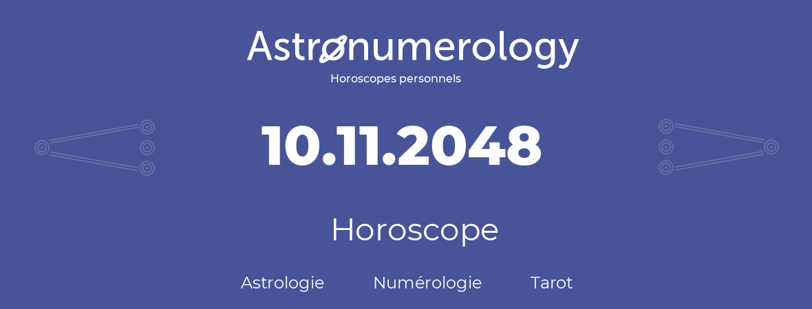 Horoscope pour anniversaire (jour de naissance): 10.11.2048 (10 Novembre 2048)