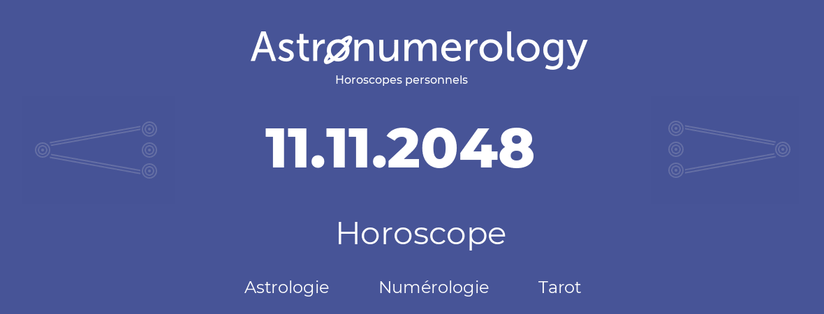 Horoscope pour anniversaire (jour de naissance): 11.11.2048 (11 Novembre 2048)