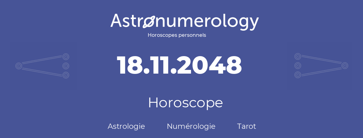 Horoscope pour anniversaire (jour de naissance): 18.11.2048 (18 Novembre 2048)