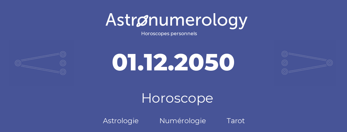 Horoscope pour anniversaire (jour de naissance): 01.12.2050 (01 Décembre 2050)