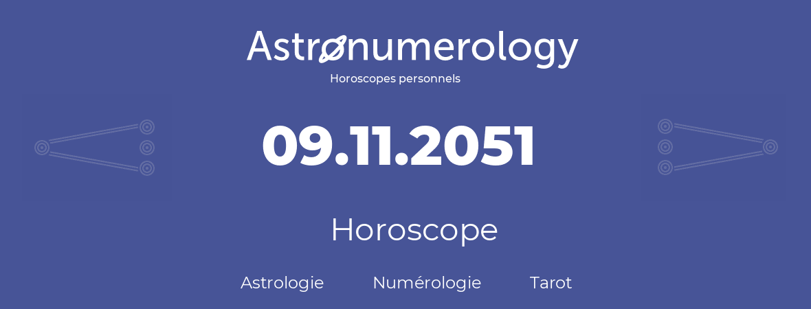 Horoscope pour anniversaire (jour de naissance): 09.11.2051 (09 Novembre 2051)