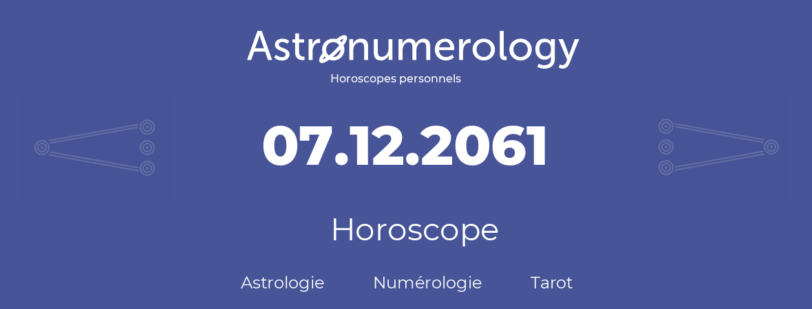 Horoscope pour anniversaire (jour de naissance): 07.12.2061 (7 Décembre 2061)