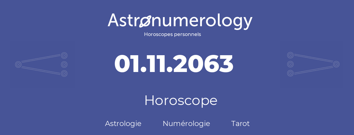 Horoscope pour anniversaire (jour de naissance): 01.11.2063 (01 Novembre 2063)