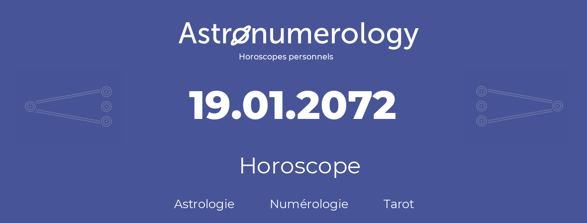 Horoscope pour anniversaire (jour de naissance): 19.01.2072 (19 Janvier 2072)