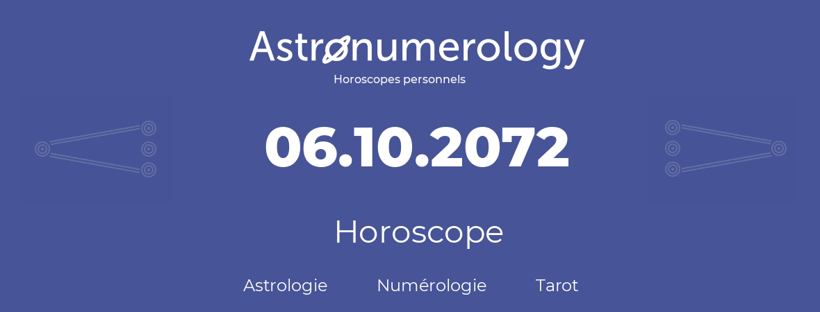 Horoscope pour anniversaire (jour de naissance): 06.10.2072 (06 Octobre 2072)