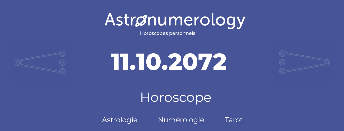 Horoscope pour anniversaire (jour de naissance): 11.10.2072 (11 Octobre 2072)