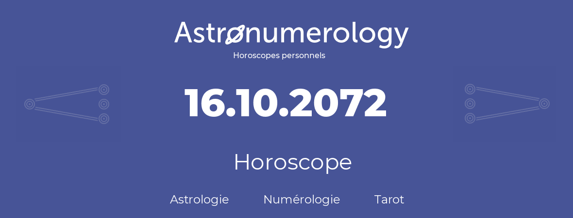 Horoscope pour anniversaire (jour de naissance): 16.10.2072 (16 Octobre 2072)