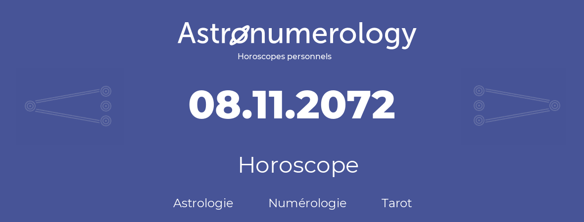 Horoscope pour anniversaire (jour de naissance): 08.11.2072 (8 Novembre 2072)