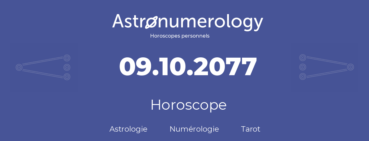 Horoscope pour anniversaire (jour de naissance): 09.10.2077 (09 Octobre 2077)