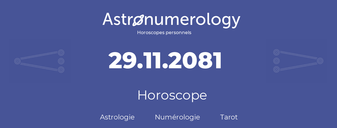 Horoscope pour anniversaire (jour de naissance): 29.11.2081 (29 Novembre 2081)