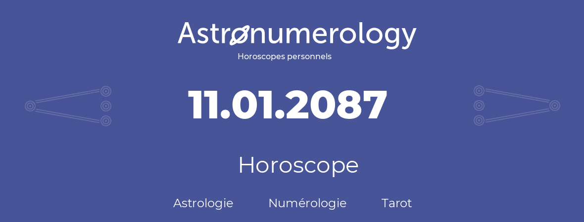 Horoscope pour anniversaire (jour de naissance): 11.01.2087 (11 Janvier 2087)