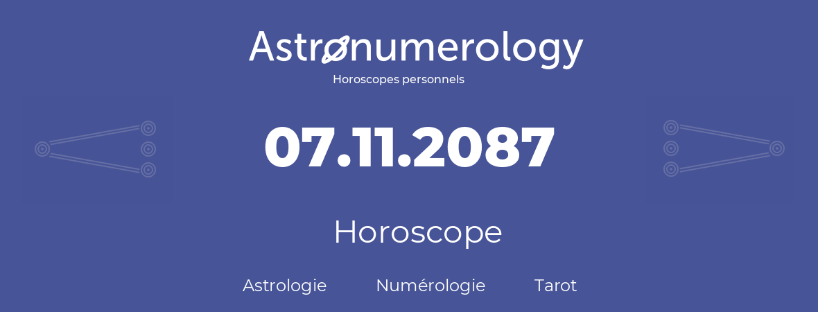 Horoscope pour anniversaire (jour de naissance): 07.11.2087 (7 Novembre 2087)