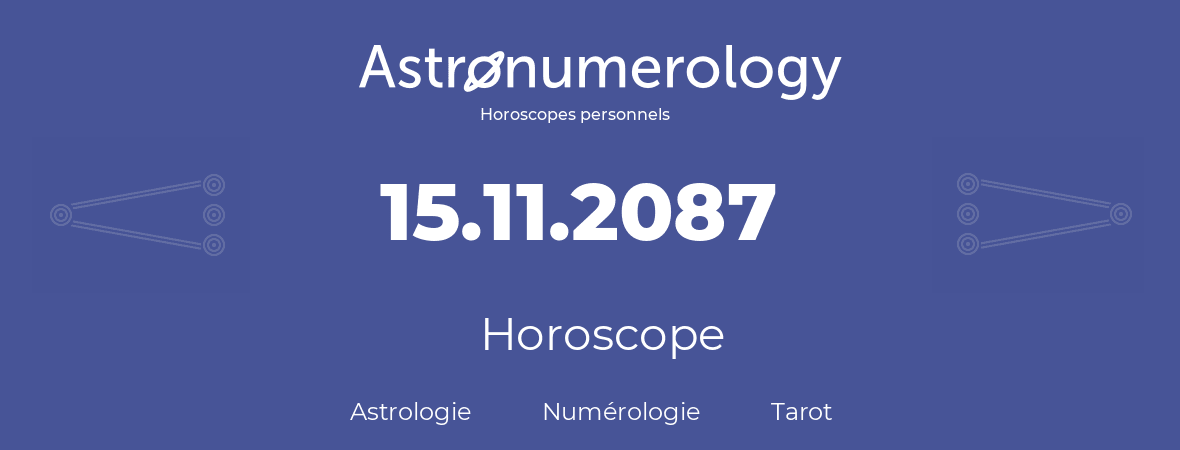 Horoscope pour anniversaire (jour de naissance): 15.11.2087 (15 Novembre 2087)