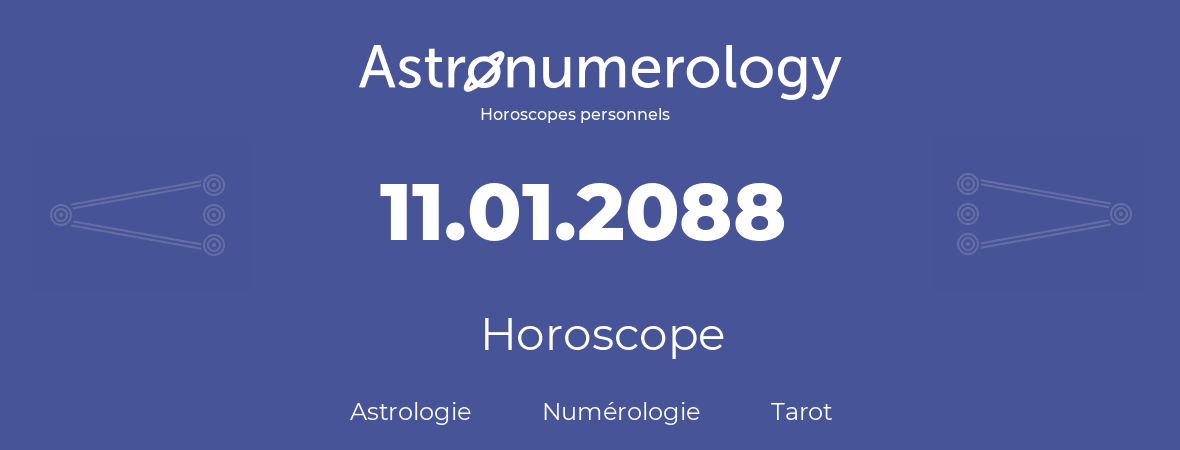 Horoscope pour anniversaire (jour de naissance): 11.01.2088 (11 Janvier 2088)