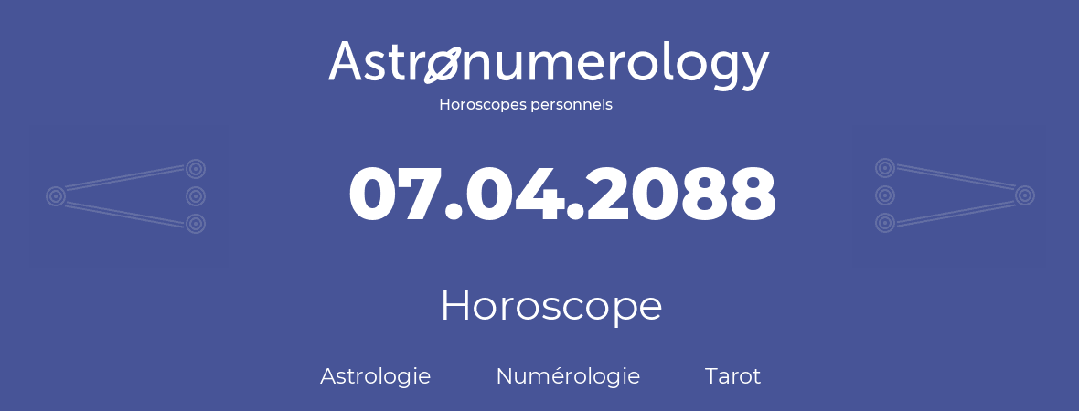 Horoscope pour anniversaire (jour de naissance): 07.04.2088 (07 Avril 2088)