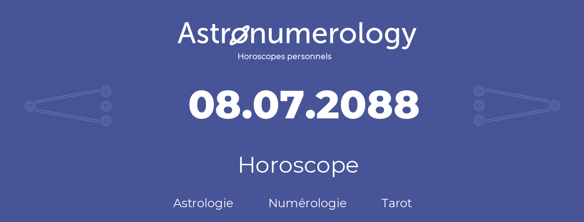 Horoscope pour anniversaire (jour de naissance): 08.07.2088 (8 Juillet 2088)