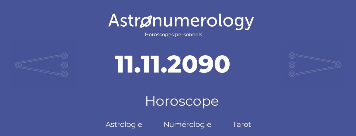 Horoscope pour anniversaire (jour de naissance): 11.11.2090 (11 Novembre 2090)