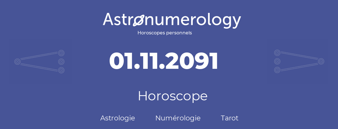 Horoscope pour anniversaire (jour de naissance): 01.11.2091 (31 Novembre 2091)