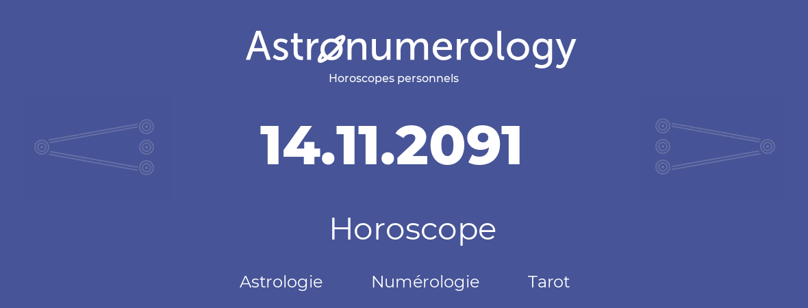 Horoscope pour anniversaire (jour de naissance): 14.11.2091 (14 Novembre 2091)