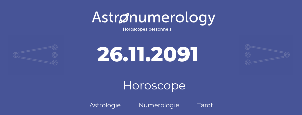 Horoscope pour anniversaire (jour de naissance): 26.11.2091 (26 Novembre 2091)