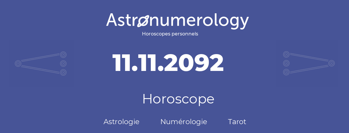 Horoscope pour anniversaire (jour de naissance): 11.11.2092 (11 Novembre 2092)