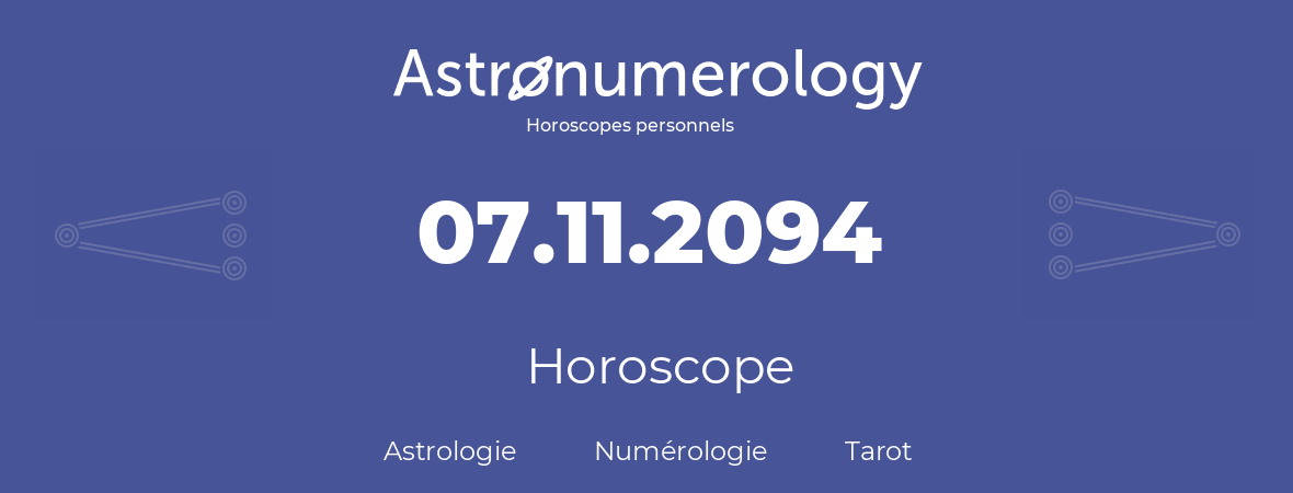 Horoscope pour anniversaire (jour de naissance): 07.11.2094 (07 Novembre 2094)