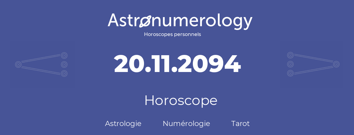 Horoscope pour anniversaire (jour de naissance): 20.11.2094 (20 Novembre 2094)