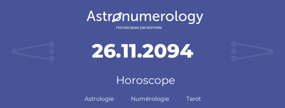 Horoscope pour anniversaire (jour de naissance): 26.11.2094 (26 Novembre 2094)