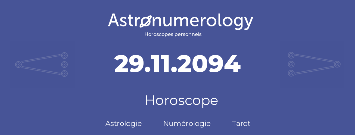 Horoscope pour anniversaire (jour de naissance): 29.11.2094 (29 Novembre 2094)