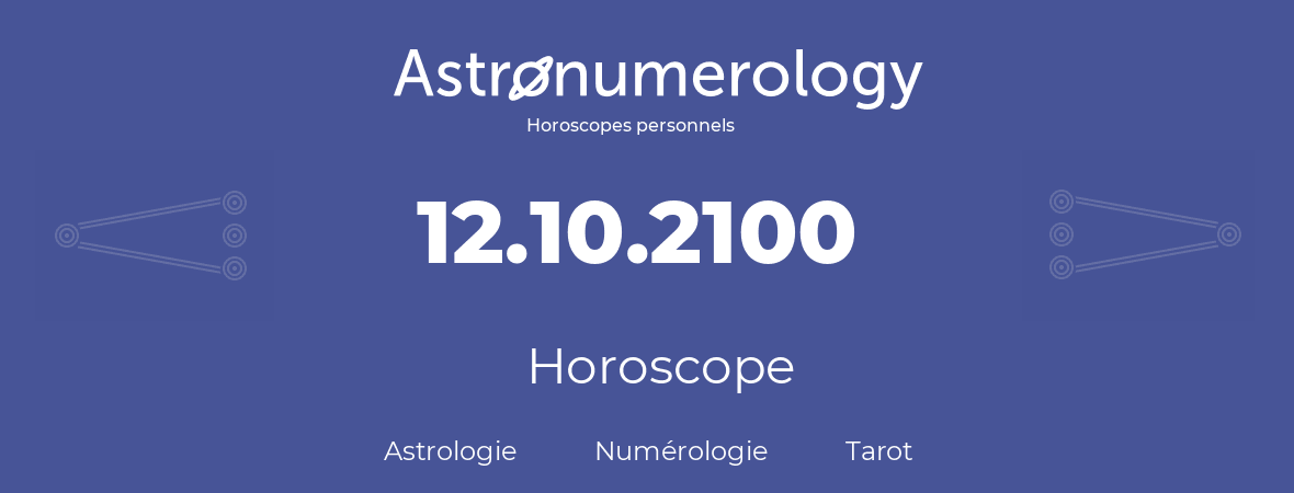 Horoscope pour anniversaire (jour de naissance): 12.10.2100 (12 Octobre 2100)